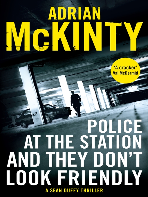 Title details for Police at the Station and They Don't Look Friendly by Adrian McKinty - Wait list